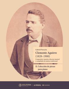 Miniatura de Clemente Aguirre "Compositor, maestro, director musical y compilador de música tradicional." Tomo II - Colección de piezas para piano.
II. Colección de piezas para piano, 2022